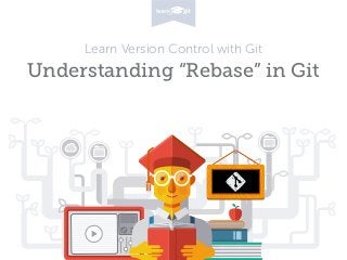 Learn Version Control with Git
Understanding “Rebase” in Git
 