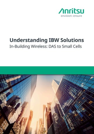 Understanding IBW Solutions
In-Building Wireless: DAS to Small Cells
 
