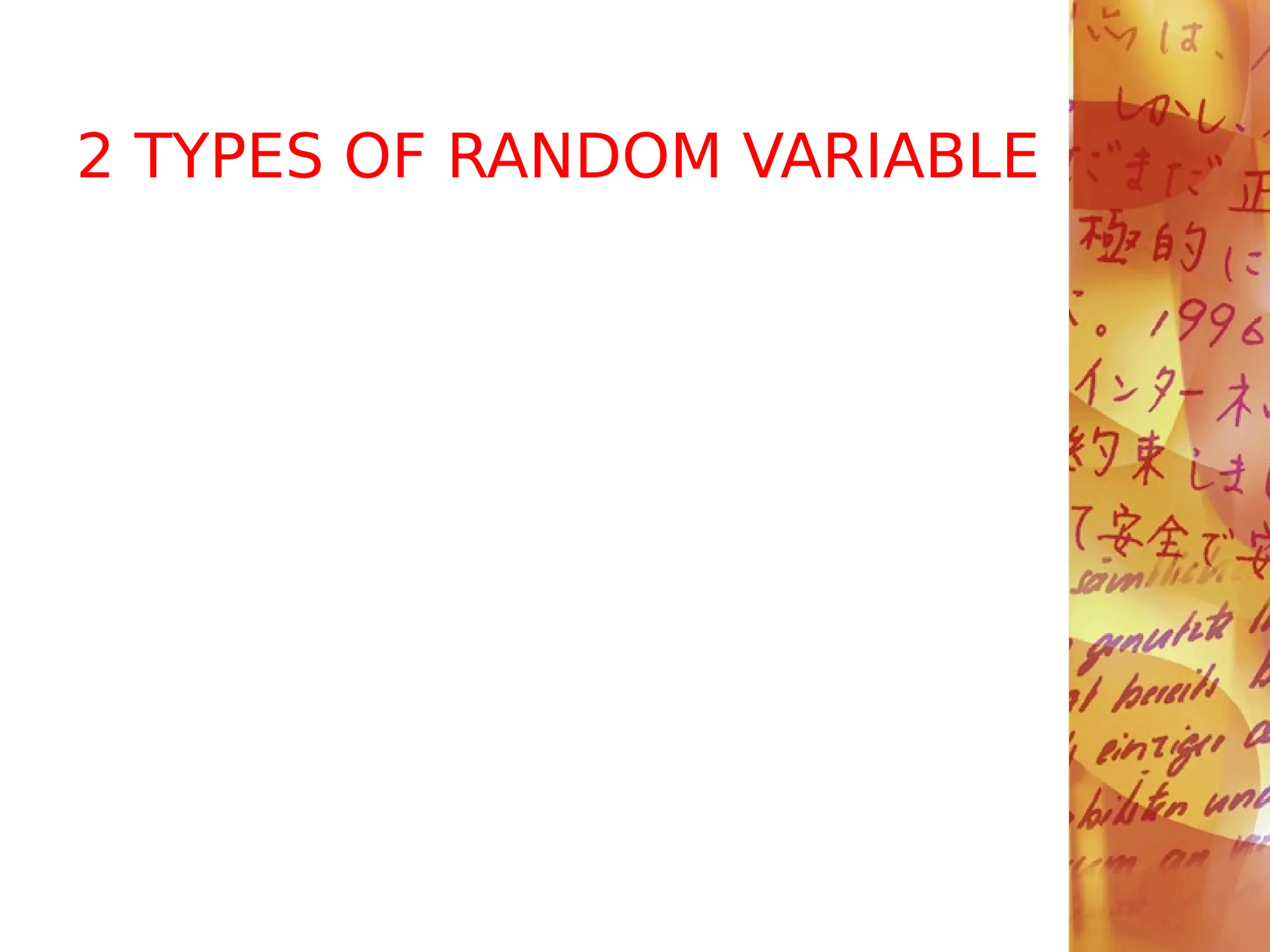 2 TYPES OF RANDOM VARIABLE
 