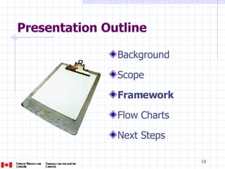Presentation Outline Background Scope Framework Flow Charts Next Steps 