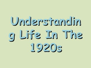 Understanding Life In The 1920s 