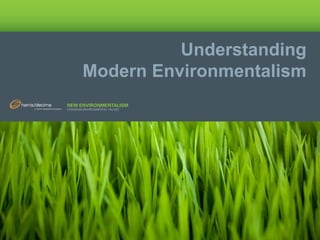Understanding
Modern Environmentalism
 