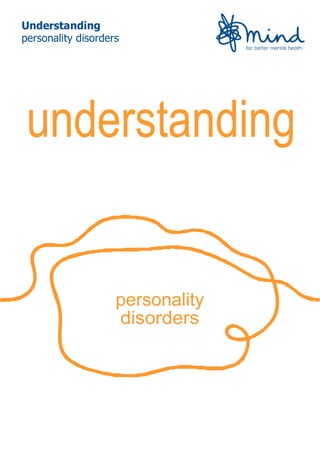 Understanding
personality disorders
understanding
personality
disorders
 