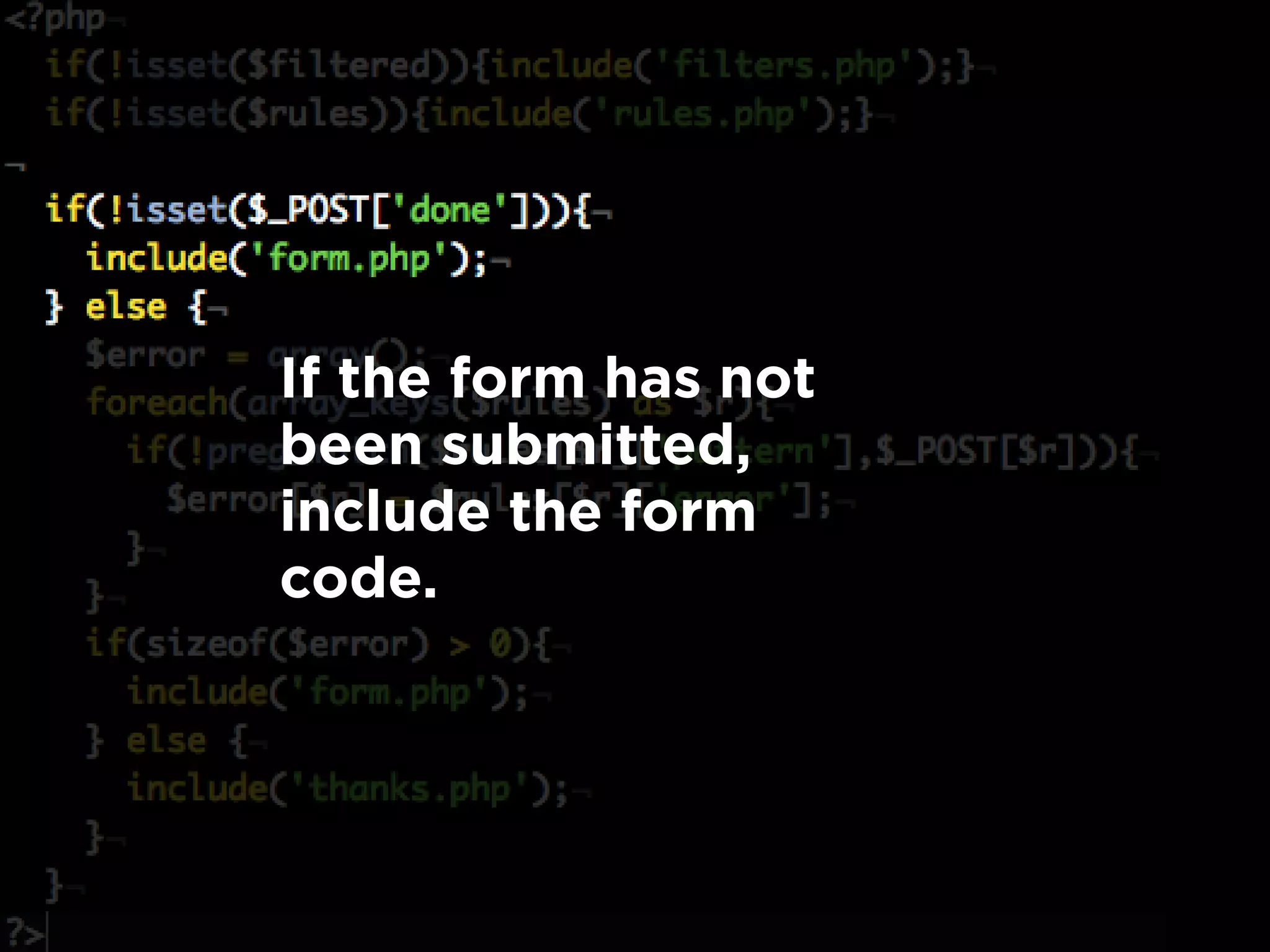 If the form has not
been submitted,
include the form
code.
 