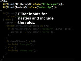 Filter inputs for
nasties and include
the rules.
 