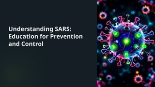 Understanding-SARS-Education-for-Prevention-and-Control.pptx