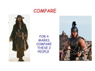 COMPARE  FOR 4 MARKS COMPARE THESE 2 PEOPLE  