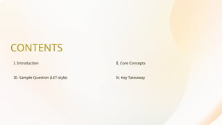 CONTENTS
I. Introduction
III. Sample Question (LET-style)
II. Core Concepts
IV. Key Takeaway
 