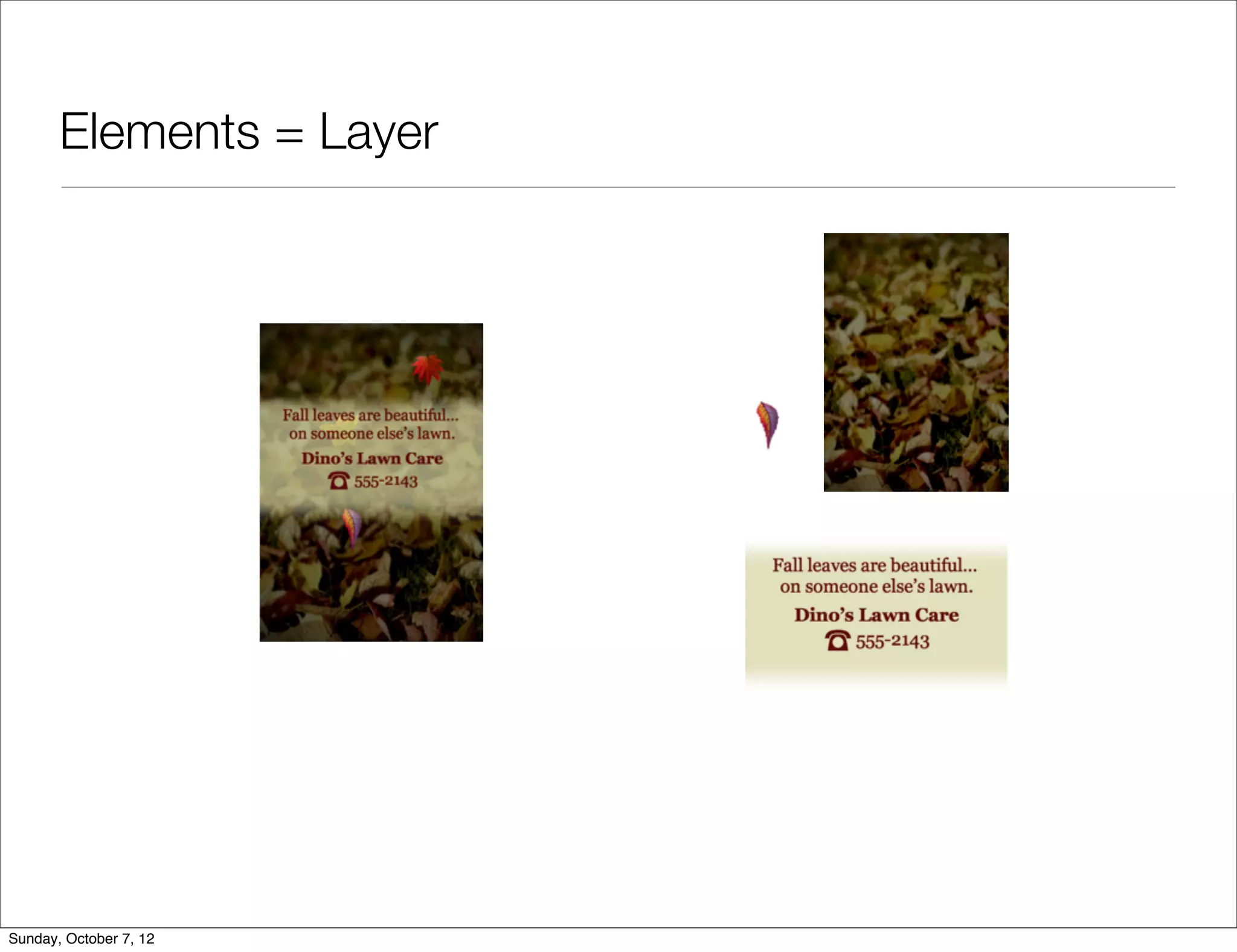 Elements = Layer




Sunday, October 7, 12
 