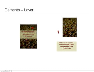 Elements = Layer




Sunday, October 7, 12
 