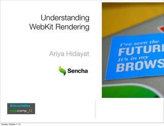 Understanding
                        WebKit Rendering


                             Ariya Hidayat




Sunday, October 7, 12
 