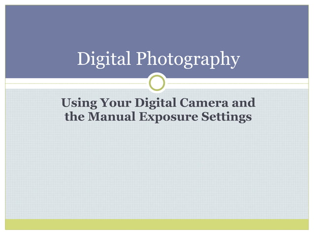 Understanding Your Digital Camera 2007 P P | PPT