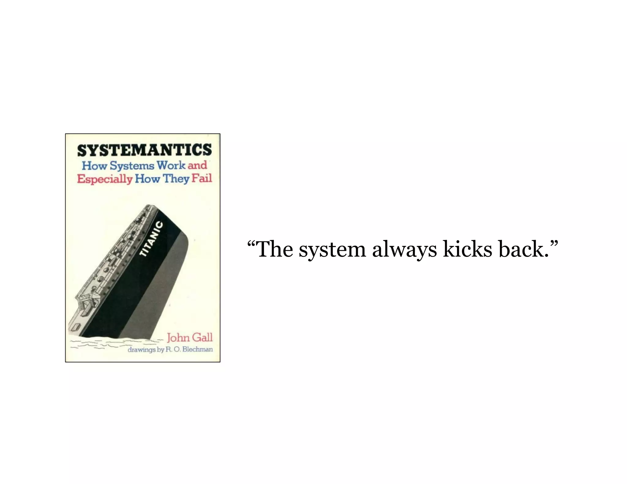 “The system always kicks back.”
 