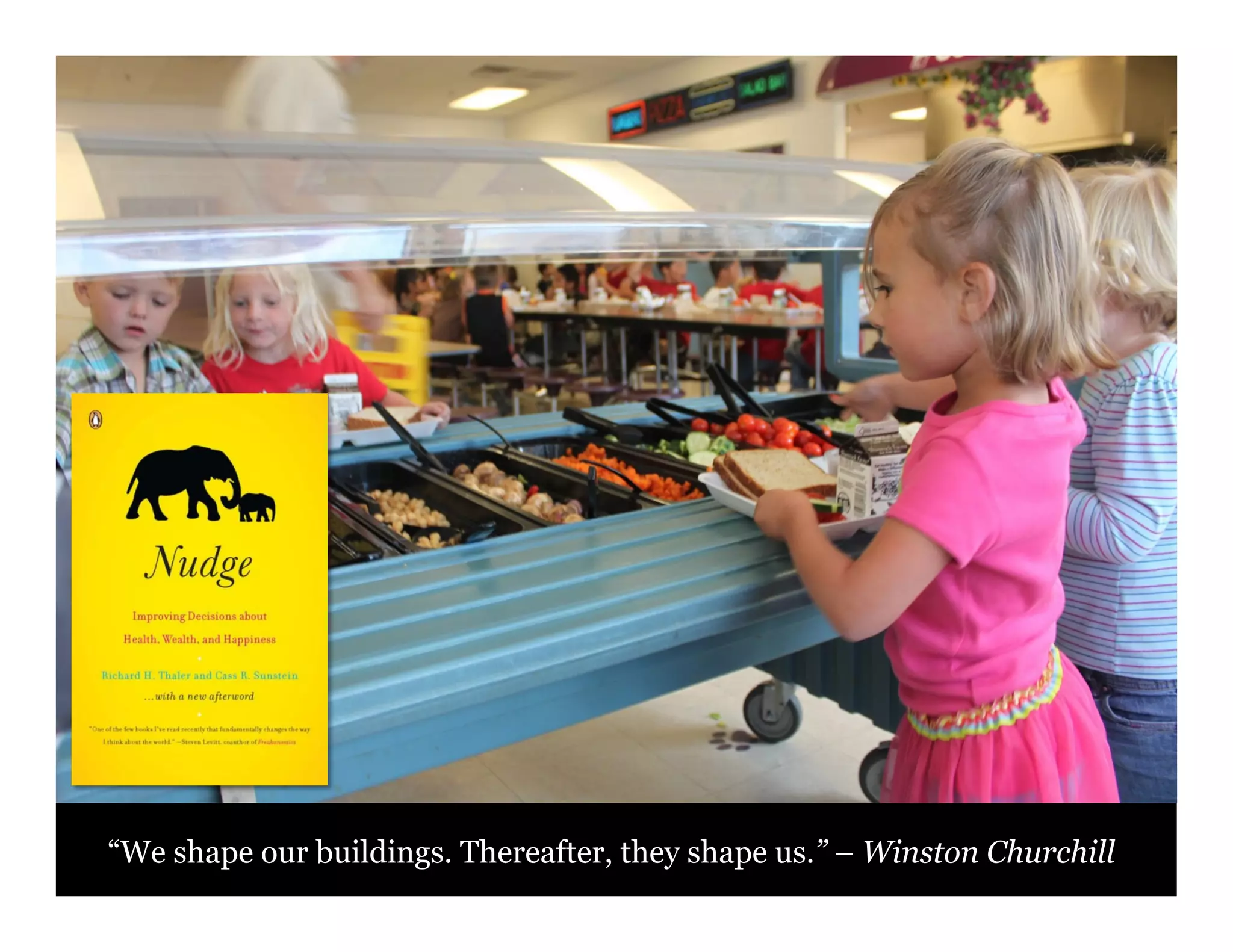 “We shape our buildings. Thereafter, they shape us.” – Winston Churchill
 