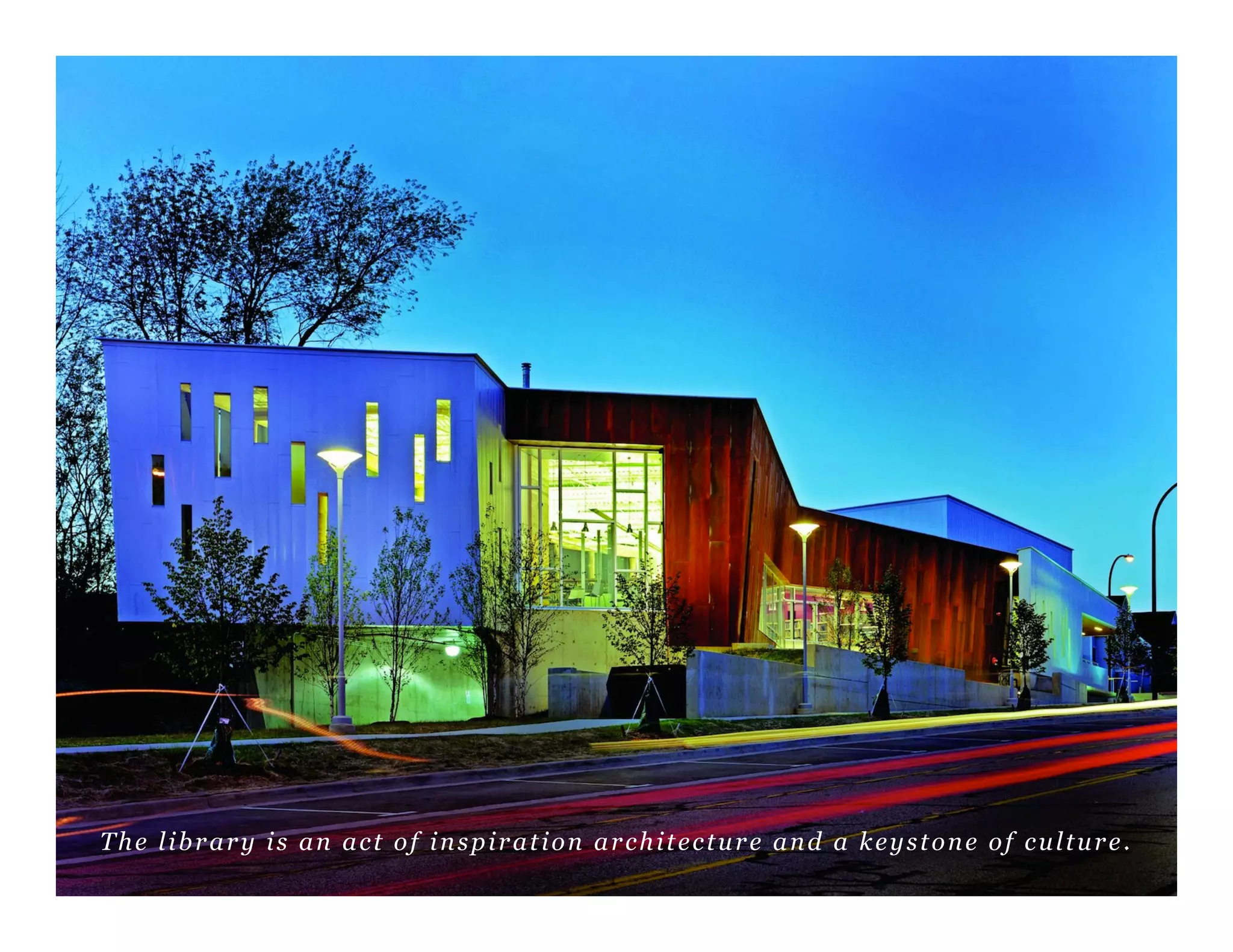 67	
  
The library is an act of inspiration architecture and a keystone of culture.
 