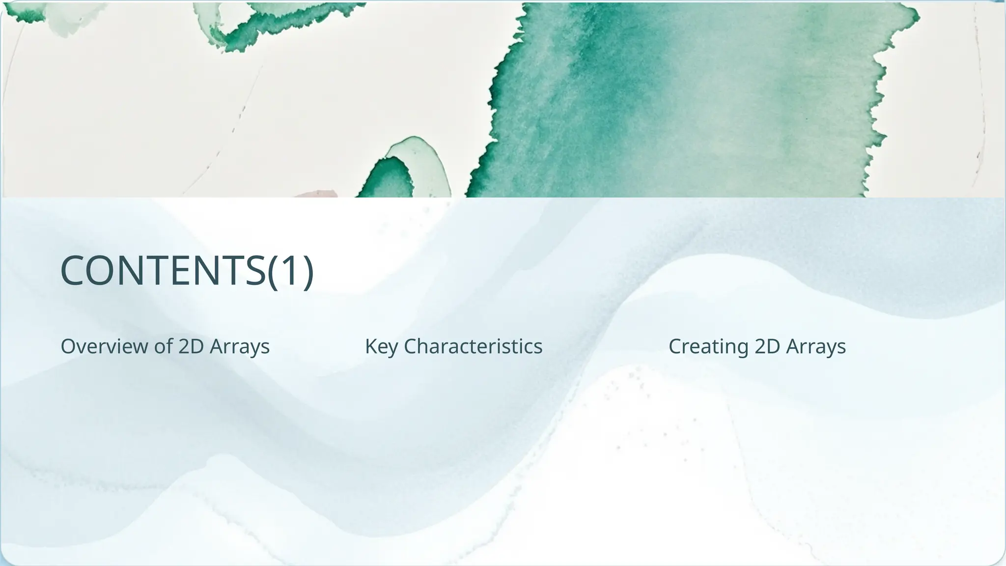 CONTENTS(1) Key Characteristics Creating 2D Arrays Overview of 2D Arrays 