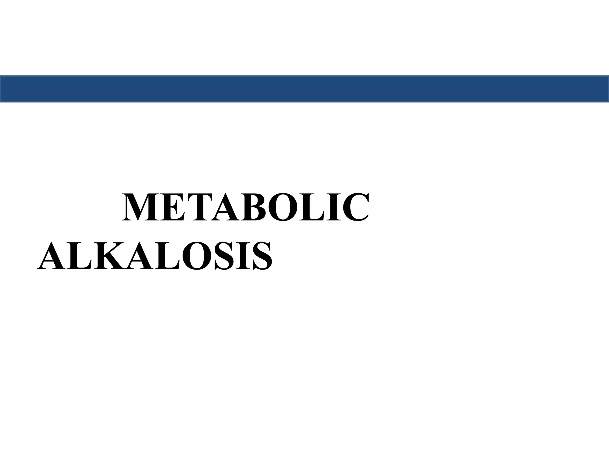 METABOLIC 
ALKALOSIS 
 