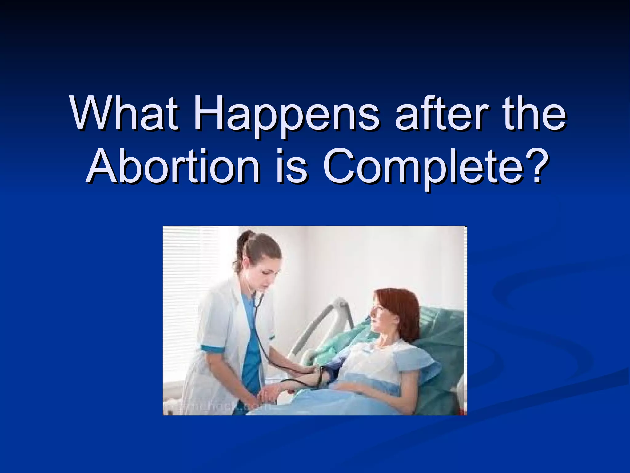 What Happens after the Abortion is Complete? 