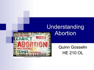 Understanding Abortion Quinn Gosselin HE 210 OL 