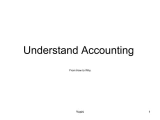 Understand Accounting   From How to Why 
