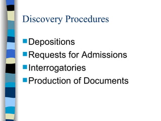 Discovery Procedures Depositions Requests for Admissions Interrogatories Production of Documents 