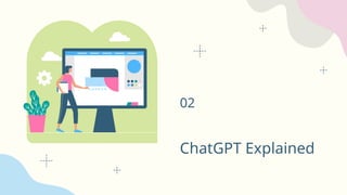 ChatGPT Explained
02
 