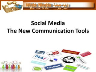 Social Media
The New Communication Tools
 