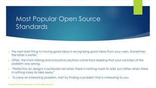 Most Popular Open Source
Standards
 The next best thing to having good ideas is recognizing good ideas from your users. S...