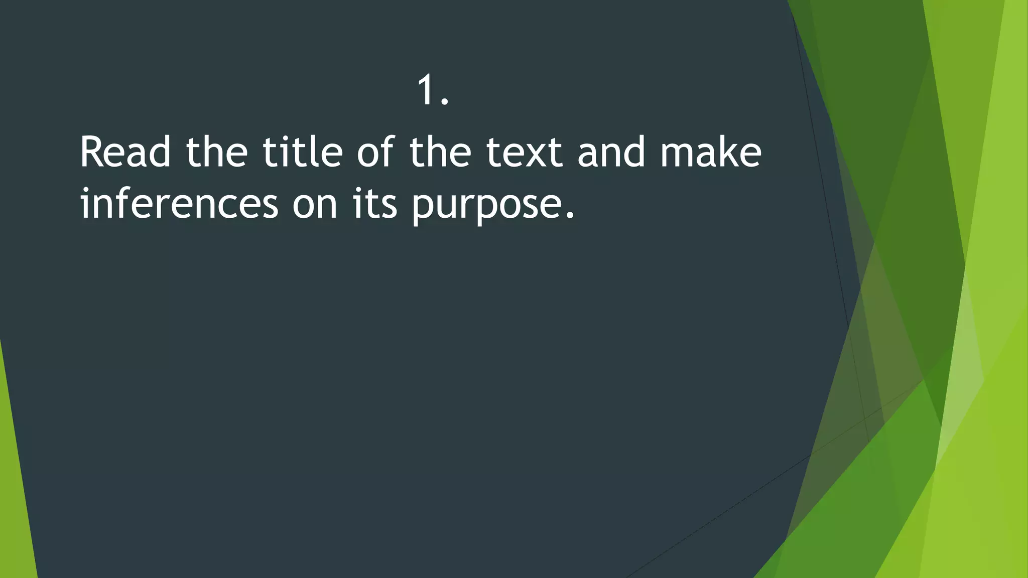 1.
Read the title of the text and make
inferences on its purpose.
 