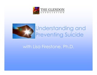 Understanding and
      Preventing Suicide

with Lisa Firestone, Ph.D.
 