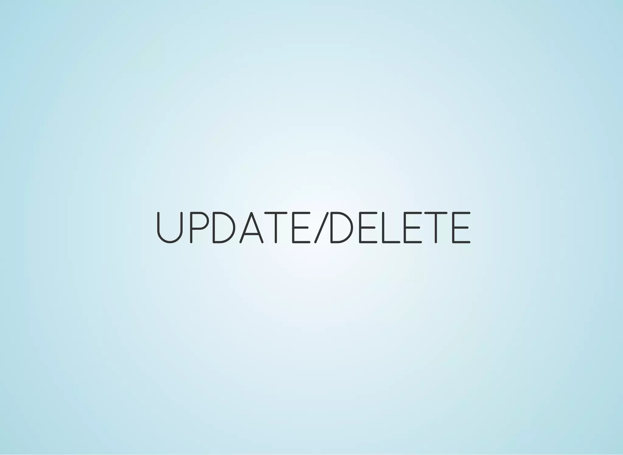 UPDATE/DELETE
 