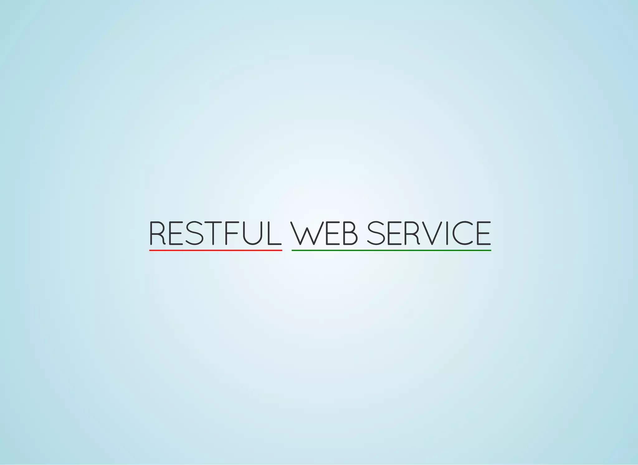 RESTFUL WEB SERVICE
 
