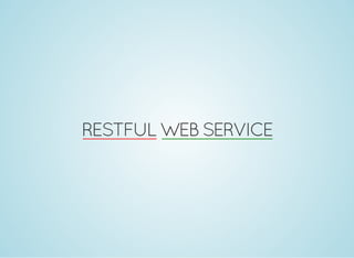 RESTFUL WEB SERVICE
 