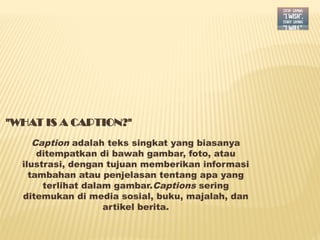 UNDERSTANDING AND WRITING CAPTION TEXT - 4.pptx