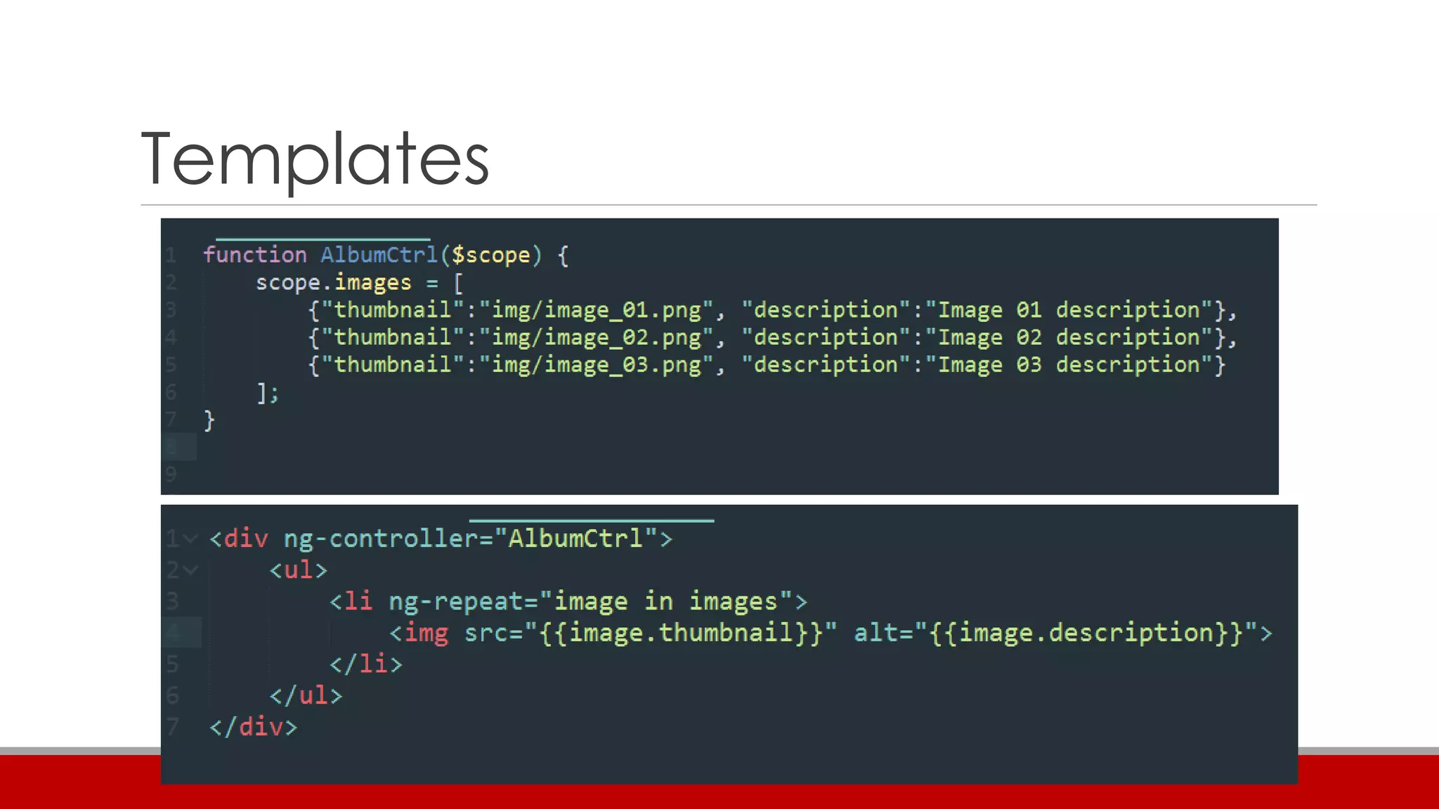 Templates
ng-src
 