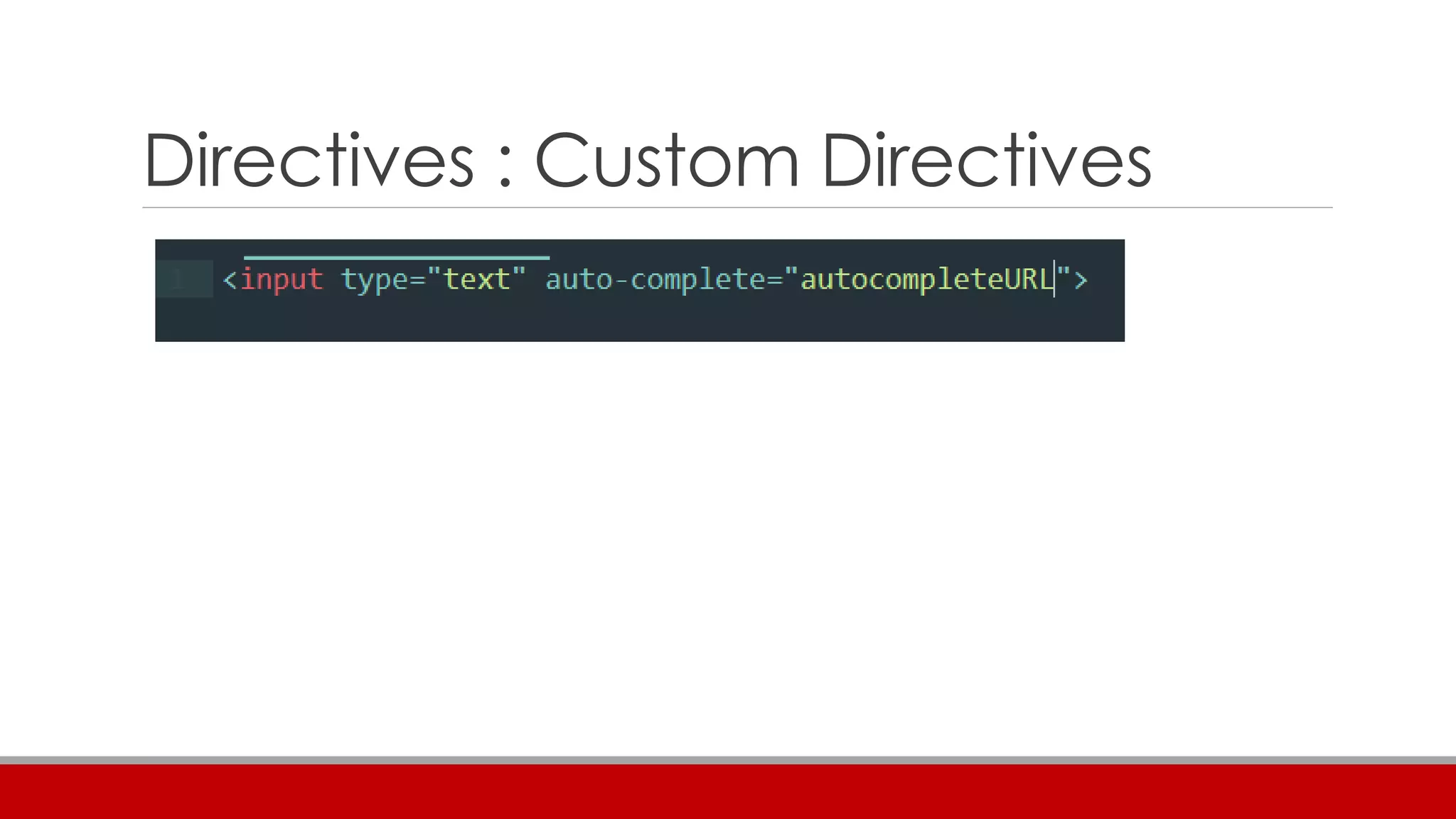 Directives : Custom Directives
 