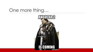 One more thing…
 