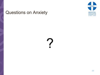 Questions on Anxiety




                   ?
                       23
 