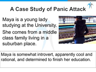 Maya is a young lady
studying at the University.
She comes from a middle
class family living in a
suburban place.
Maya is somewhat introvert, apparently cool and
rational, and determined to finish her education.
 