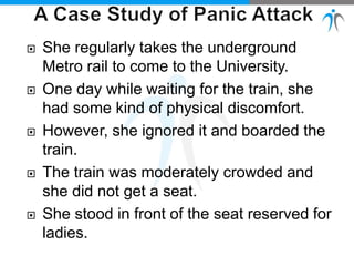  She regularly takes the underground
Metro rail to come to the University.
 One day while waiting for the train, she
had some kind of physical discomfort.
 However, she ignored it and boarded the
train.
 The train was moderately crowded and
she did not get a seat.
 She stood in front of the seat reserved for
ladies.
 