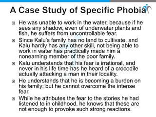  He was unable to work in the water, because if he
sees any shadow, even of underwater plants and
fish, he suffers from uncontrollable fear.
 Since Kalu’s family has no land to cultivate, and
Kalu hardly has any other skill, not being able to
work in water has practically made him a
nonearning member of the poor family.
 Kalu understands that his fear is irrational, and
never in his life time has he heard of a crocodile
actually attacking a man in their locality.
 He understands that he is becoming a burden on
his family; but he cannot overcome the intense
fear.
 While he attributes the fear to the stories he had
listened to in childhood, he knows that these are
not enough to provoke such strong reactions.
 