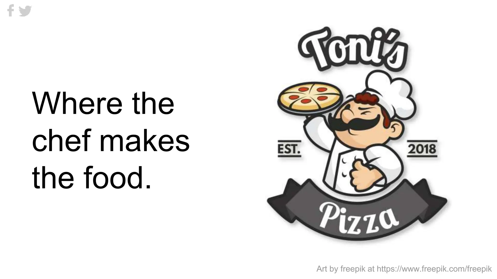 Where the
chef makes
the food.
Art by freepik at https://www.freepik.com/freepik
 