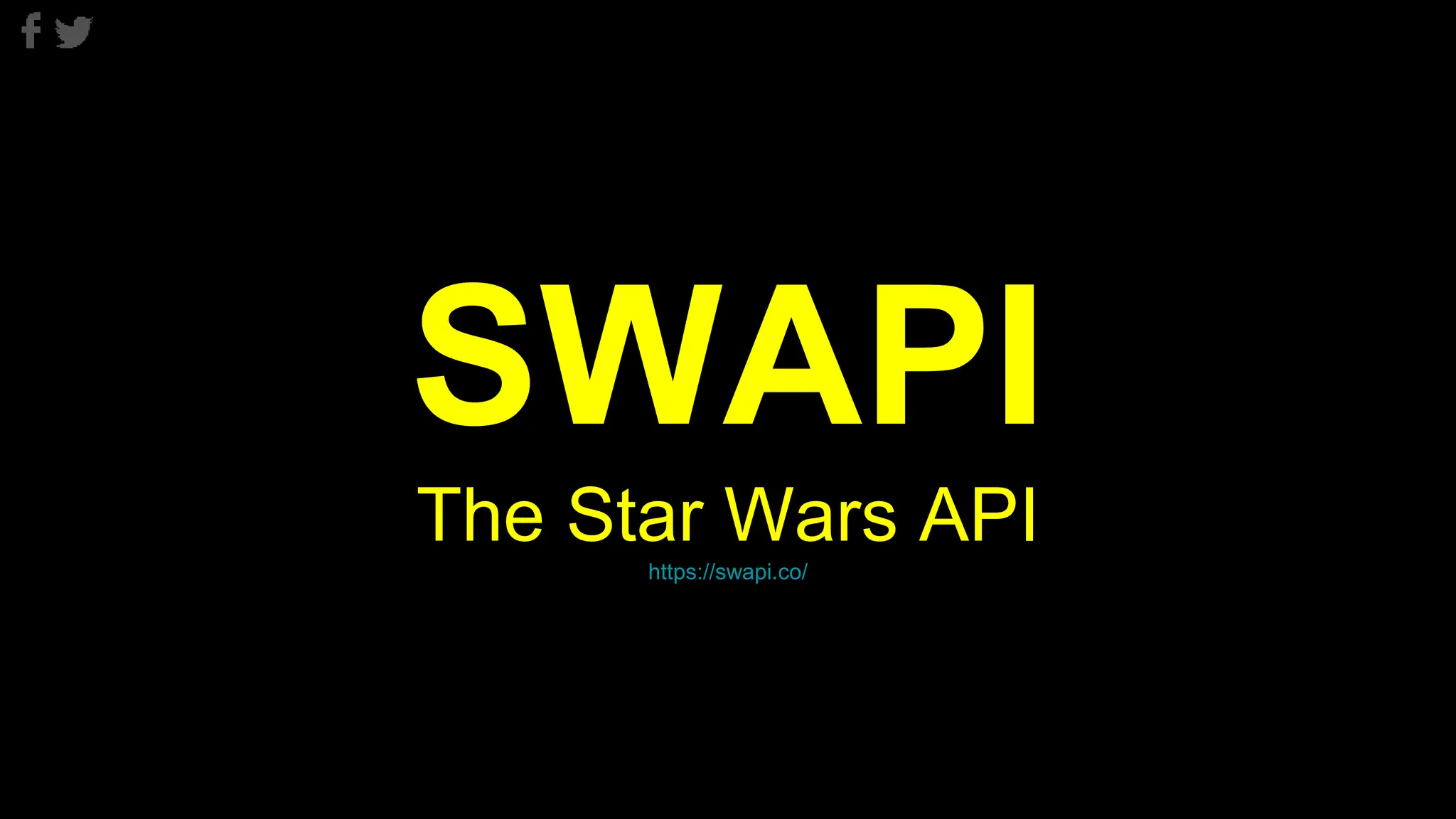 SWAPI
The Star Wars API
https://swapi.co/
 