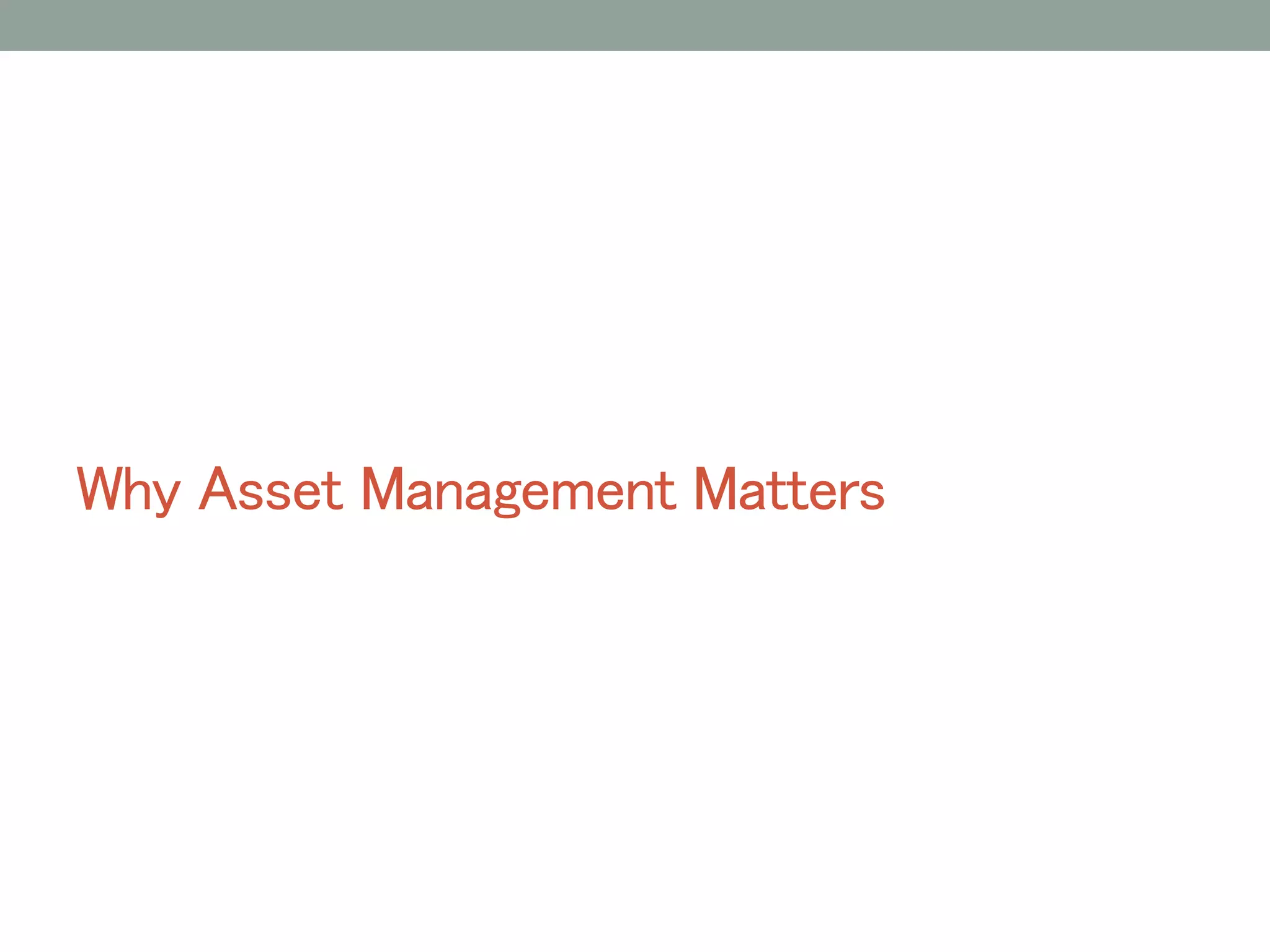 Why Asset Management Matters 
 