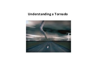 Understanding	
  a	
  Tornado	
  
 
