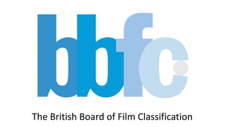 The British Board of Film Classification
 