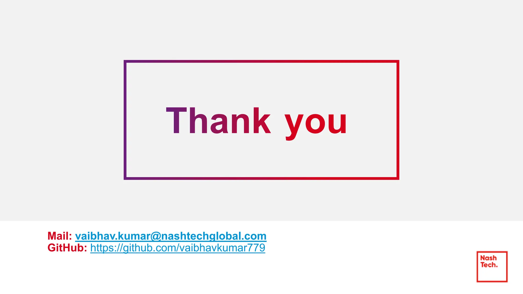 Mail: vaibhav.kumar@nashtechglobal.com GitHub: https://github.com/vaibhavkumar779 