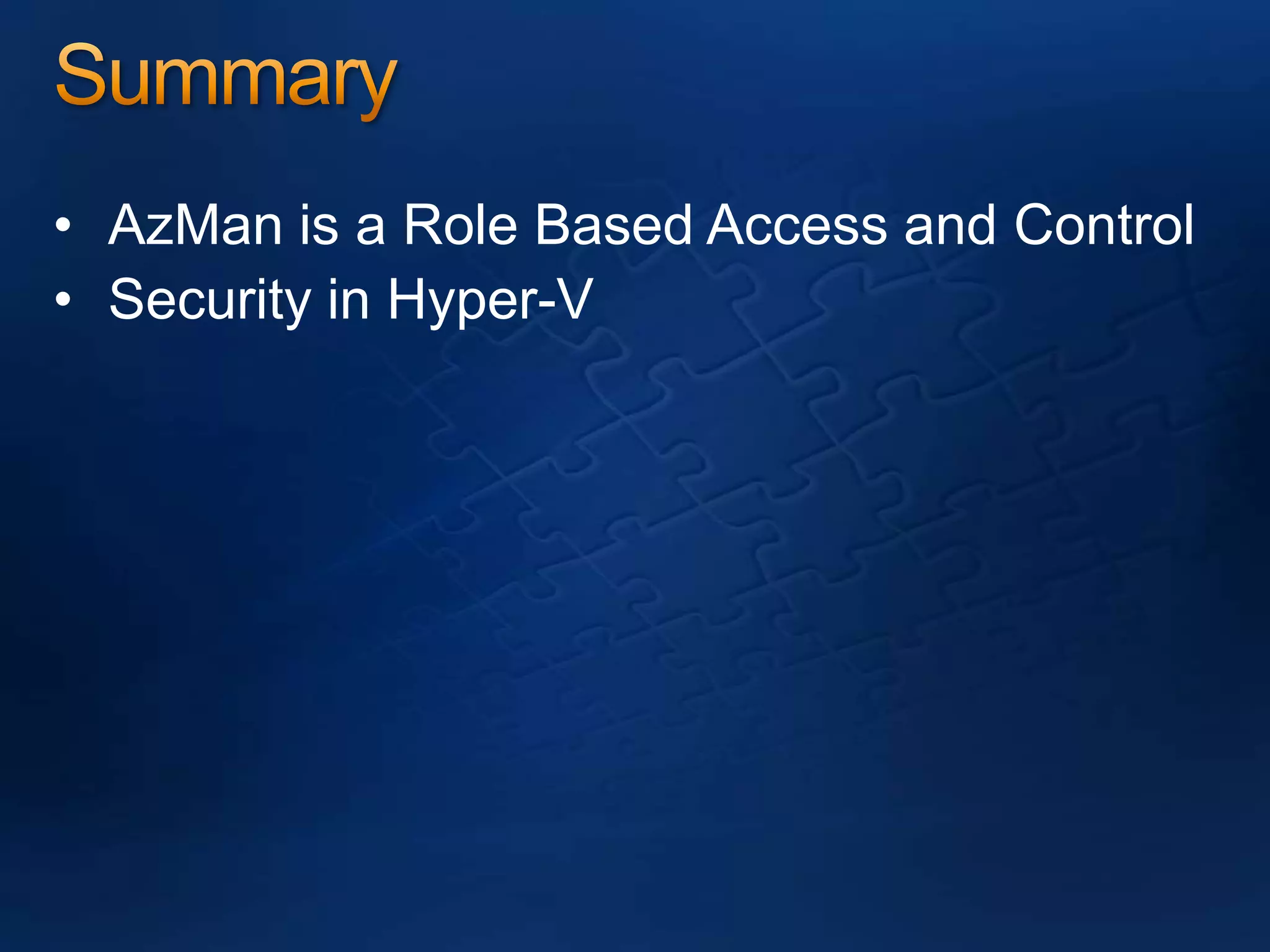 SummaryAzMan is a Role Based Access and Control