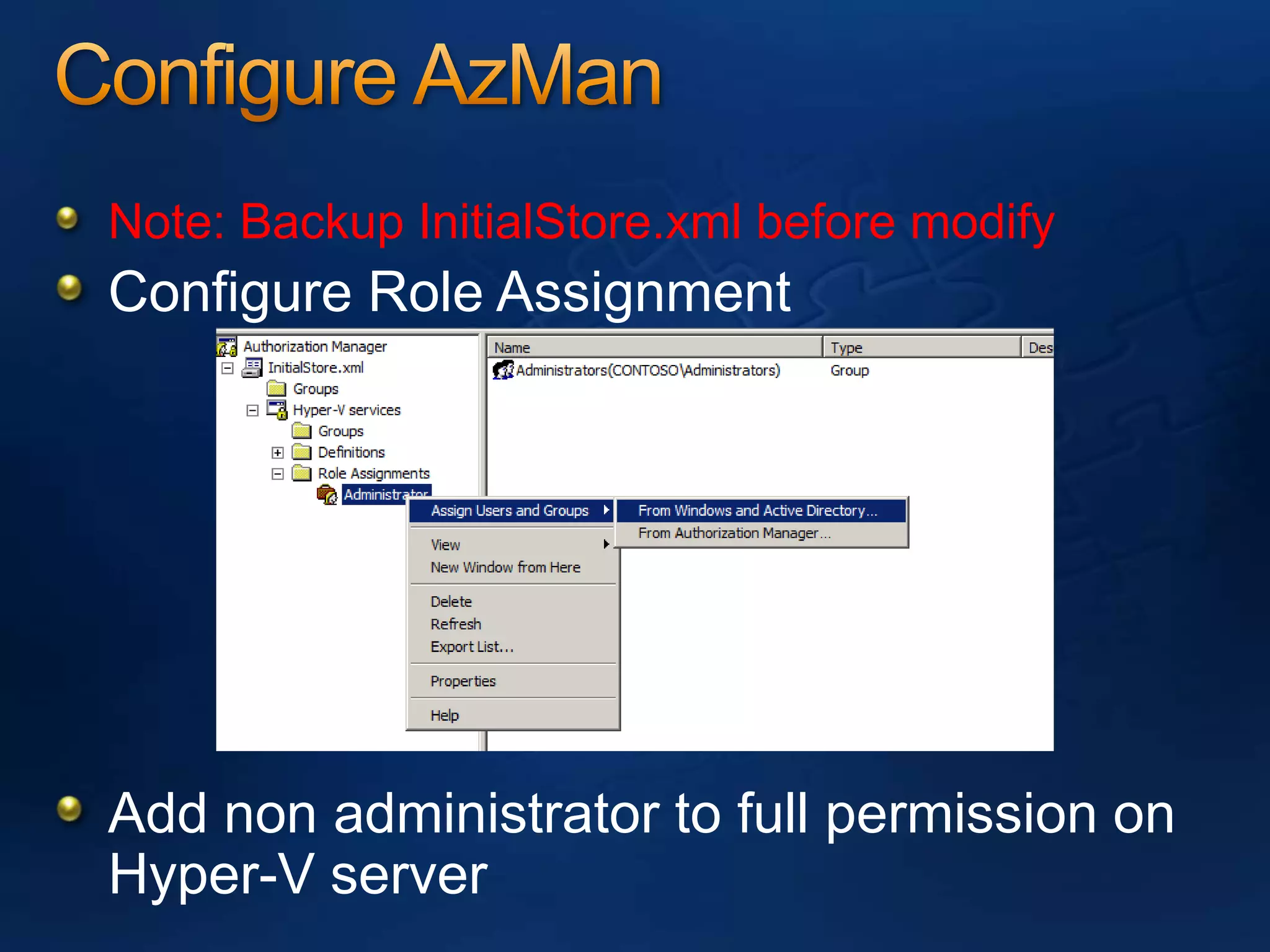Configure AzManNote: Backup InitialStore.xml before modifyConfigure Role AssignmentAdd non administrator to full permission on Hyper-V server