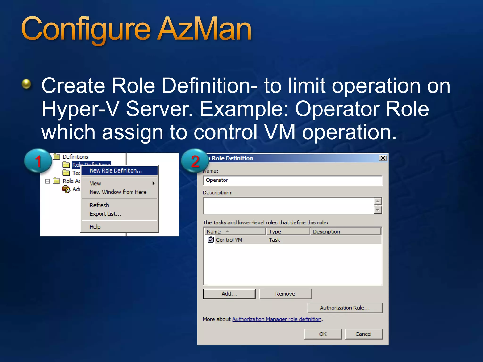 Configure AzManCreate Role Definition- to limit operation on Hyper-V Server. Example: Operator Role which assign to control VM operation.12